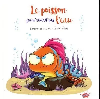 Le poisson qui n'aimait pas l'eau - Séverine de La Croix - STEINKIS Groupe