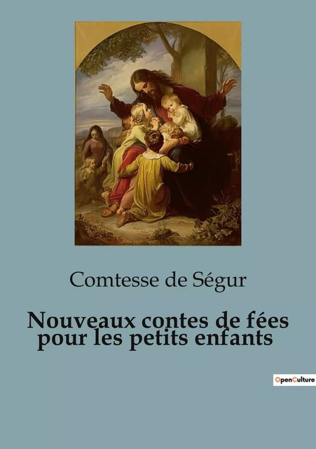 Nouveaux contes de fées pour les petits enfants - Comtesse de Ségur - CULTUREA