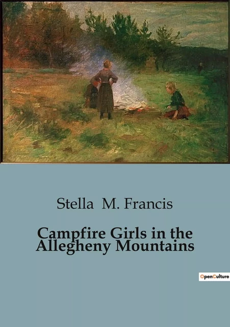 Campfire Girls in the Allegheny Mountains - Stella M. Francis - CULTUREA