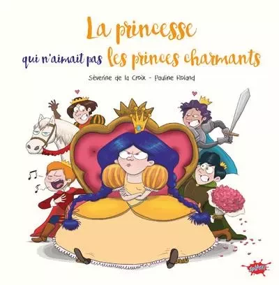 La princesse qui n'aimait pas les princes charmants - Séverine de La Croix - STEINKIS Groupe