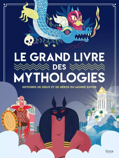 LE GRAND LIVRE DES MYTHOLOGIES - Marzia Accatino - KIMANE