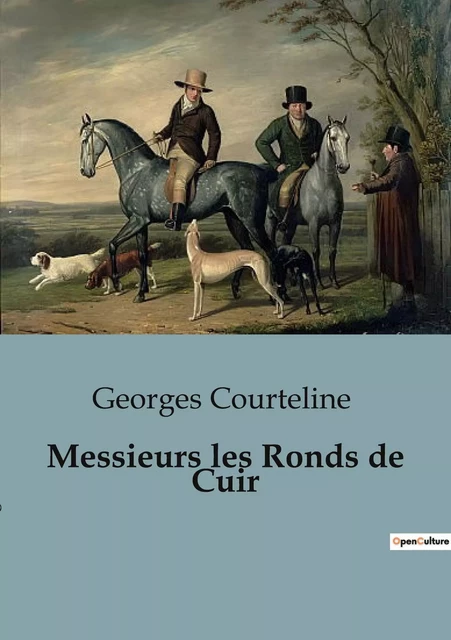 Messieurs les Ronds de Cuir - Georges Courteline - CULTUREA