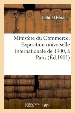 Ministère du Commerce, de l'industrie, des postes et des télégraphes - Gabriel Héraud - HACHETTE BNF