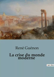 La crise du monde moderne