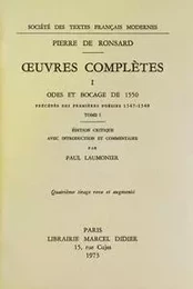 Tome I - Odes et bocage de 1550, précédés des Premières Poésies (1547-1549)