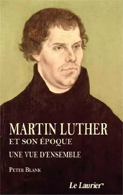 Martin Luther et son époque - Peter BLANK - LAURIER