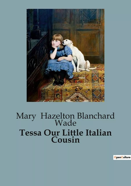 Tessa Our Little Italian Cousin - Mary Hazelton Blanchard Wade - CULTUREA