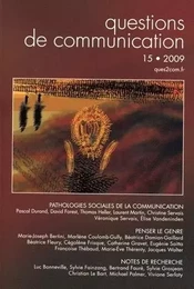 QUESTIONS DE COMMUNICATION, N 15/2009. PATHOLOGIES SOCIALES DE LA COM MUNICATION