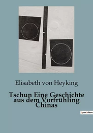 Tschun Eine Geschichte aus dem Vorfrühling Chinas