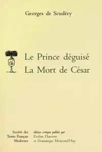 Le Prince déguisé. La Mort de César - Georges de Scudéry - STFM