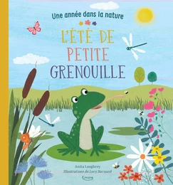 L'ÉTÉ DE PETITE GRENOUILLE (COLL. UNE ANNÉE DANS LA NATURE)