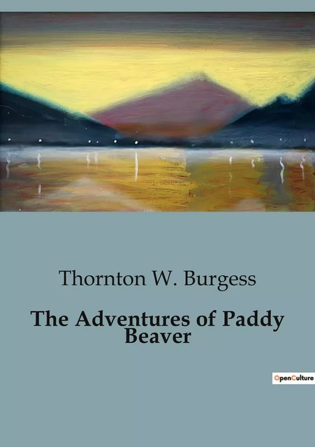 The Adventures of Paddy Beaver - Thornton W. Burgess - CULTUREA