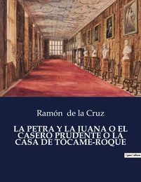 LA PETRA Y LA JUANA O EL CASERO PRUDENTE O LA CASA DE TÓCAME-ROQUE