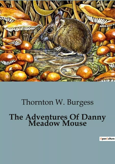 The Adventures Of Danny Meadow Mouse - Thornton W. Burgess - CULTUREA