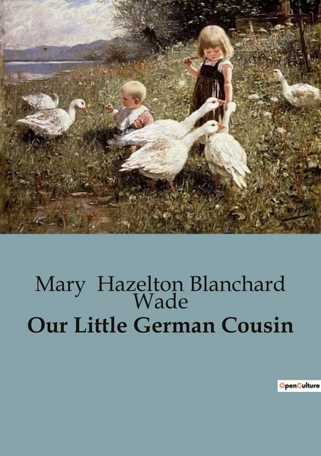 Our Little German Cousin - Mary Hazelton Blanchard Wade - CULTUREA