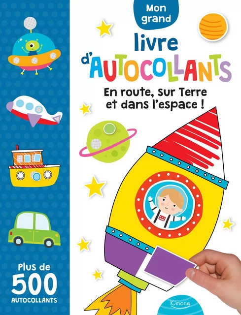 EN ROUTE, SUR TERRE ET DANS L'ESPACE ! ( COLL. MON GRAND LIVRE D'AUTOCOLLANTS) -  - KIMANE