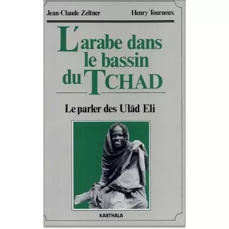 L'Arabe dans le bassin du Tchad - le parler des Ulâd Eli -  - KARTHALA