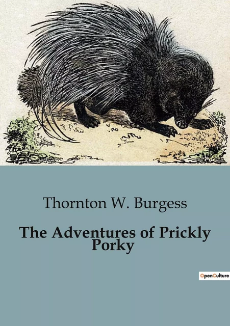 The Adventures of Prickly Porky - Thornton W. Burgess - CULTUREA