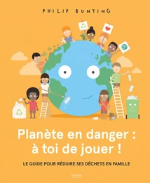 PLANÈTE EN DANGER : À TOI DE JOUER !