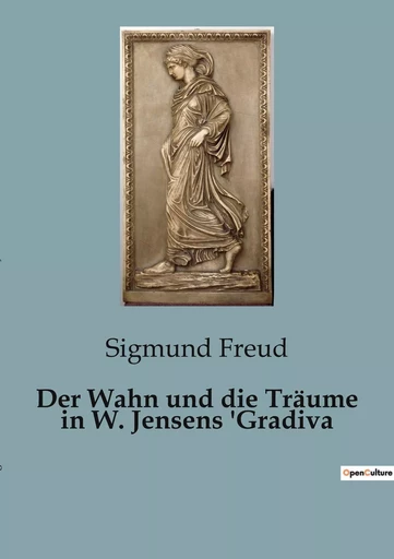 Der Wahn und die Träume in W. Jensens 'Gradiva - Sigmund Freud - CULTUREA