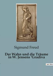 Der Wahn und die Träume in W. Jensens 'Gradiva