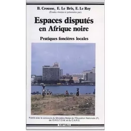 Espaces disputés en Afrique noire - pratiques foncières locales