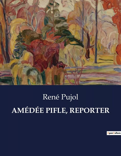 AMÉDÉE PIFLE, REPORTER - René Pujol - CULTUREA