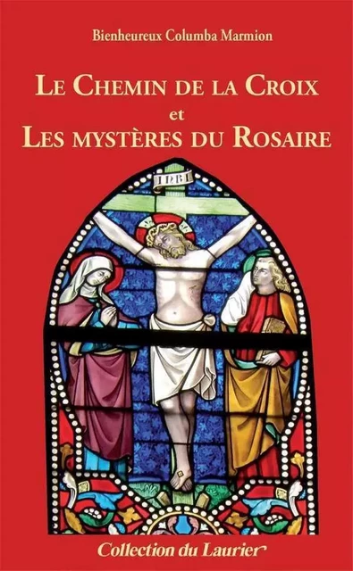 Le Chemin de la Croix et Les Mystères du Rosaire - Columba MARMION - LAURIER