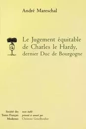 Le Jugement équitable de Charles le Hardy dernier duc de Bourgogne