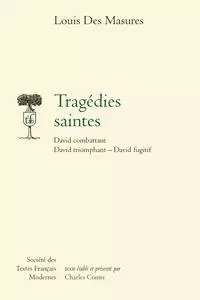 Tragédies saintes - Louis Des Masures - STFM