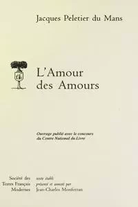 L'Amour des Amours - Jacques Peletier Du Mans - STFM