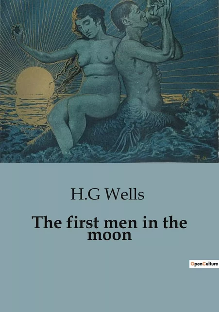 The first men in the moon - H. G. Wells - CULTUREA