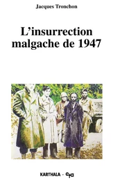 L'Insurrection malgache de 1947 - essai d'interprétation historique