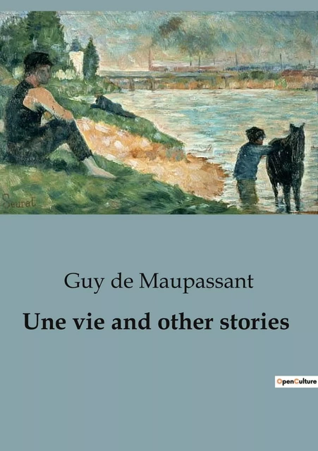 Une vie and other stories - Guy de Maupassant - CULTUREA