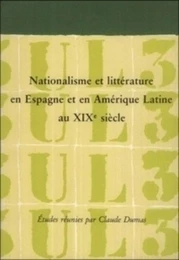 Nationalisme et littérature en Espagne et en Amérique Latine au XIXe siècle