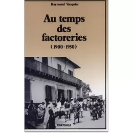 Au temps des factoreries - 1900-1950