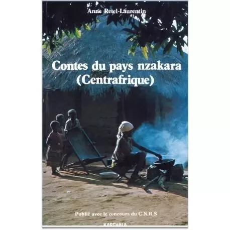 Contes du pays Nzakara (Centrafrique) -  RETEL-LAURENTIN ANNE - KARTHALA