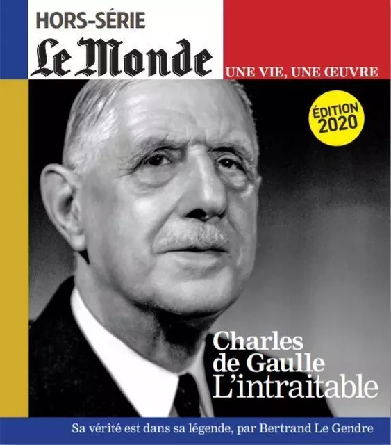 Le Monde HS Une vie/une oeuvre N°46 De Gaulle - octobre 2020 (réédition) -  Collectif - MONDE HORSERIE