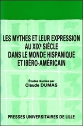 Les mythes et leur expression au XIXe siècle dans le monde hispanique et ibéro-américain