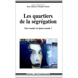 Les quartiers de la ségrégation - Tiers monde ou Quart monde ?