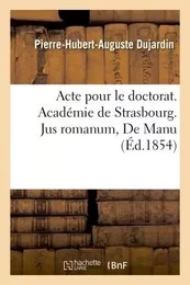 Acte pour le doctorat. Académie de Strasbourg. Jus romanum, De Manu