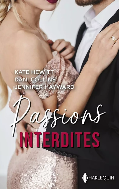 Passions interdites - Kate Hewitt, Dani Collins, Jennifer Hayward - HARLEQUIN