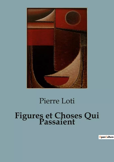 Figures et Choses Qui Passaient - Pierre Loti - CULTUREA