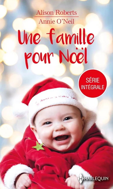 Une famille pour Noël - Alison Roberts, Annie O'Neil - HARLEQUIN