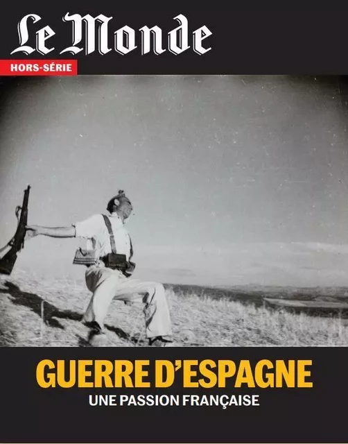 Le Monde HS N°73  La guerre d'Espagne : une passion française - octobre 2020 -  Collectif - MONDE HORSERIE