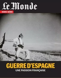 Le Monde HS N°73  La guerre d'Espagne : une passion française - octobre 2020