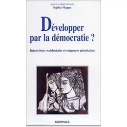 Développer par la démocratie ? - injonctions occidentales et exigences planétaires