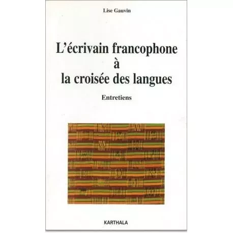 L'écrivain francophone à la croisée des langues - entretiens -  - KARTHALA