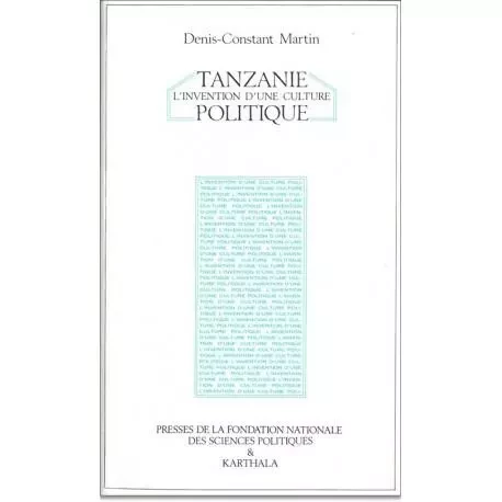 TANZANIE, L'INVENTION D'UNE CULTURE POLITIQUE -  MARTIN DENIS CONSTAN - KARTHALA