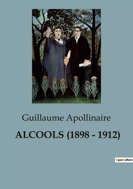 ALCOOLS (1898 - 1912) - Guillaume Apollinaire - CULTUREA